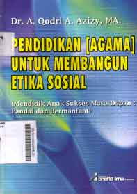 Pendidikan [agama] Untuk Membangun Etika Sosial : (mendidik anak sukses masa depan : pandai dan bermanfaat)