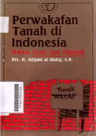 Perwakafan Tanah Di Indonesia : dalam teori dan praktek