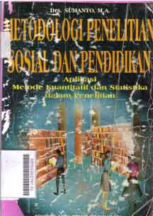 Metodologi Penelitian Sosial Dan Pendidikan : aplikasi metode kuantitatif dan statistika dalam penelitian