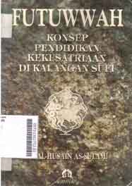 Futuwwah : konsep pendidikan kekesatriaan di kalangan sufi