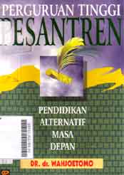 Perguruan Tinggi Pesantren : pendidikan alternatif masa depan