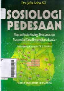 Sosiologi Pedesaan : mencari suatu strategi pembangunan masyarakat desa berparadigma ganda