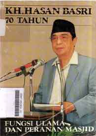 KH. Hasan Basri 70 tahun : afungsi ulama dan peranan masjid