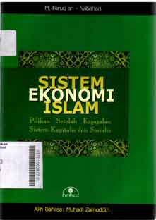 Sistem Ekonomi Islam : pilihan setelah kegagalan sistem kapitalis dan sosialis