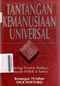 Tantangan Kemanusiaan Universal : antologi filsafat, budaya, sejarah-politik dan sastra