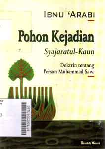Pohon Kejadian = Syajaratul-Kaun : doktrin tentang person Muhammad Saw