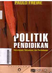 Politik pendidikan : kebudayan, kekuasaan dan pembebasan