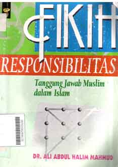 Fikih Responsibilitas : tanggung jawab muslim dan islam