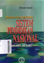 Tinjauan politik mengenai sistem pendidikan nasional : beberapa kritik dan sugesti