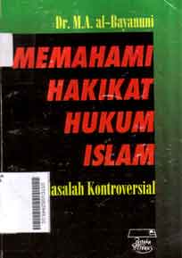 Memahami Hakikat Hukum Islam : studi masalah kontroversial