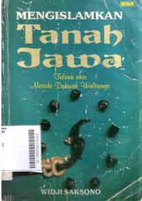 Mengislamkan Tanah Jawa : telaah atas metode dakwah walisongo
