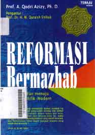 Reformasi Bermazhab : sebuah ikhtiar menuju ijtihad saintifik-modern