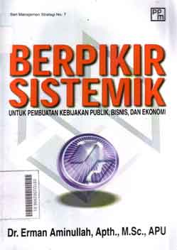Berpikir Sistematik : untuk pembuatan kebijakan publik, bisnis, dan ekonomi