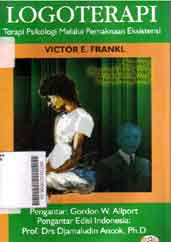 Logoterapi:Terapi Psikologi Melalui Pemaknaan Eksistensi (Pengantar Memahami Psiko-Terapi Madzab Ketiga Wina )