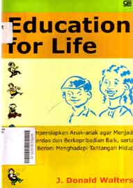 Education For Life : mempersiapkan anak-anak agar menjadi cerdas dan berkepribadian baik, serta berani menghadapi tantangan hidup