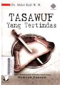 Tasawuf Yang Tertindas : kajian hermeneutik terhadap karya-karya Hamzah Fansuri