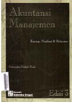 Akuntansi Manajemen : konsep, manfaat dan rekayasa
