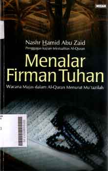 Menalar firman Tuhan : wacana majaz dalam al-qur'an menurut Mu'tazilah