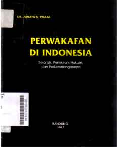 Perwakafan Di Indonesia : sejarah, pemikiran, hukum, dan perkembangannya