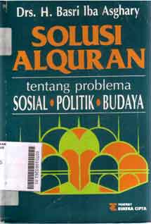 Solusi Al Quran : tentang problema sosial politik budaya