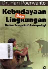 Kebudayaan Dan Lingkungan : dalam perspektif antropologi