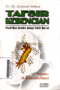 Tafsir Kebencian : studi bias gender dalam tafsir qur'an