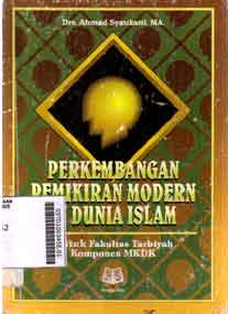 Perkembangan Pemikiran Modern Didunia Islam : untuk fakultas tarbiyah komponen MKDK