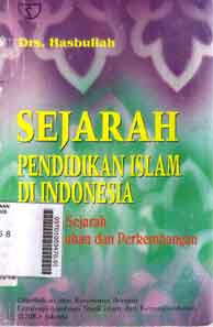 Sejarah Pendidikan Islam Di Indonesia : lintasan sejarah pertumbuhan dan perkembangan