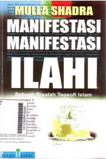 Manifestasi-Manifestasi Ilahi : sebuah risalah teosofi islam
