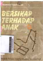 Bersikap Terhadap Anak : pengaruh perilaku orangtua terhadap kenakalan anak