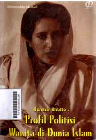 Benazir Bhutto : profil politisi wanita didunia islam
