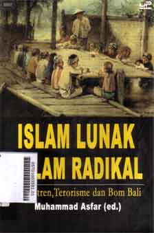 Islam Lunak Islam Radikal : pesantren, terorisme dan bom Bali