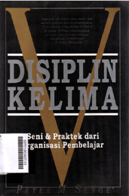 Disiplin Kelima : seni dan praktek dari organisasi pembelajar