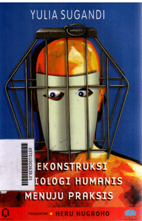 Rekonstruksi Sosiologi Humanis Menuju Praksis