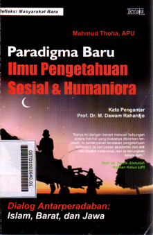 Paradigma Baru Ilmu Pengetahuan Sosial Dan Humaniora : dialog antarperadaban Islam, Barat, dan Jawa