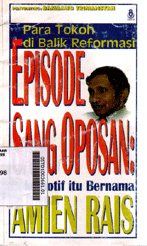 Para Tokoh Dibalik Reformasi Episode Sang Oposan : lokomotif itu bernama Amien Rais