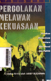 Pergolakan Melawan Kekuasaan : gerakan mahasiswa antara aksi moral dan politik