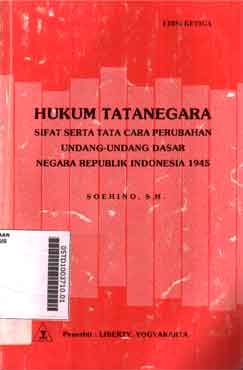 Hukum Tatanegara : sifat serta tata cara perubahan undang-undang dasar negara republik Indonesia 1945