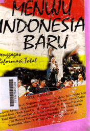Menuju Indonesia Baru : menggagas reformasi total