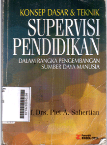Konsep Dasar Dan Teknik Supervisi Pendidikan : dalam rangka pengembangan sumber daya manusia