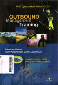 Outbound Management Training : aplikasi ilmu perilaku dalam pengembangan sumber daya manusia