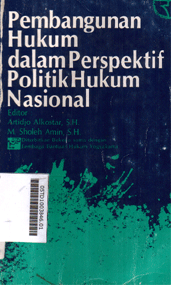 Pembangunan Hukum Dalam Perspektif Politik Hukum Nasional