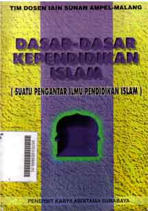 Dasar-Dasar Kependidikan Islam : suatu pengantar ilmu pendidikan islam