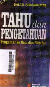 Tahu Dan Pengetahuan : pengantar ke ilmu dan filsafat
