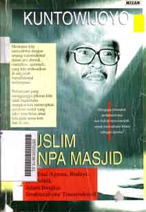 Muslim Tanpa Masjid : esai-esai agama, budaya, dan politik dalam bingkai strukturalisme transendental