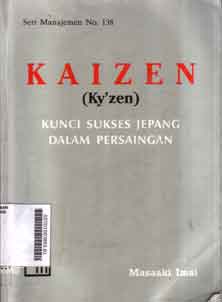 Kaizen (Ky'zen) : kunci sukses Jepang dalam persaingan
