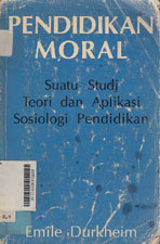 Pendidikan Moral : suatu studi teori dan aplikasi sosiologi pendidikan