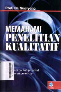 Memahami Penelitian Kualitatif :dilengkapi contoh proposal dan laporan penelitian
