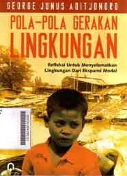 Pola-Pola Gerakan Lingkungan : refleksi untuk menyelamatkan lingkungan dari ekspansi modal
