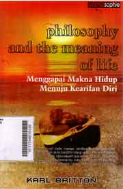 Philosophy And The Meaning Of Life : menggapai makna hidup menuju kearifan diri